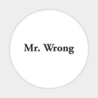 Mr. Wrong Magnet